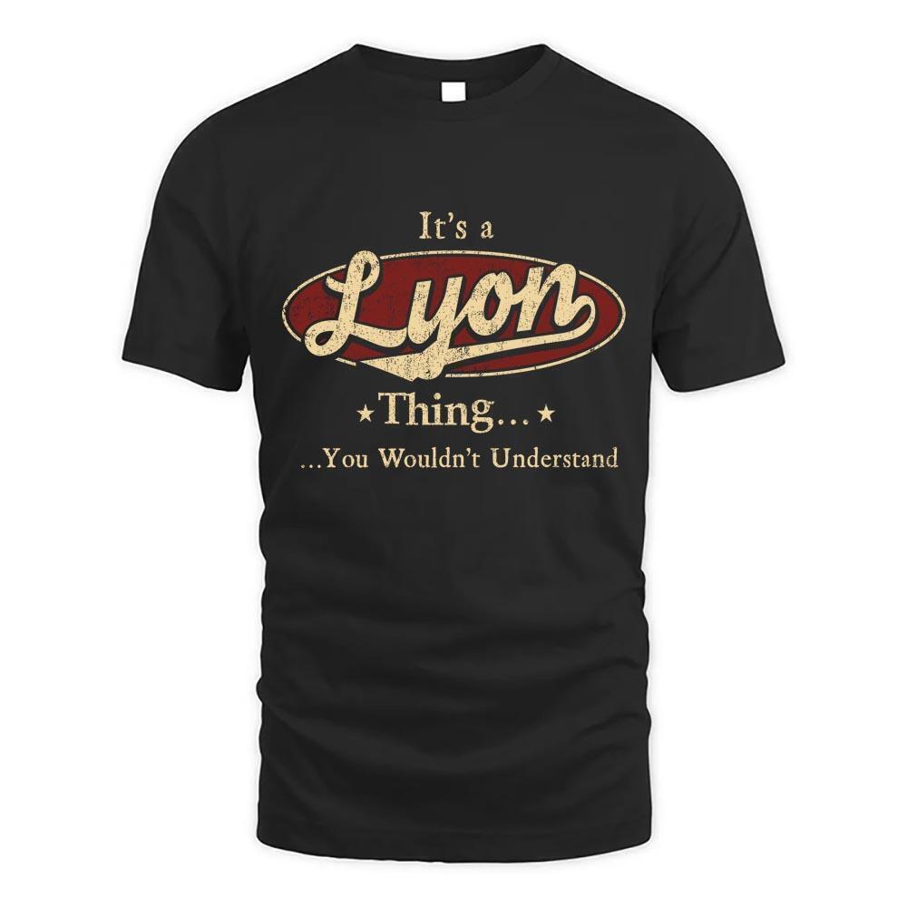 Its Lyon Thing You Wouldnt Understand D1 T Shirt
